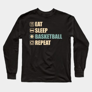 Eat Sleep Basketball Repeat - Funny Basketball Lovers Gift Long Sleeve T-Shirt